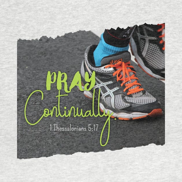 Christian Prayer Warriors Pray Continually - 1 Thessalonians 5:17 | Christian Design by Third Day Media, LLC.